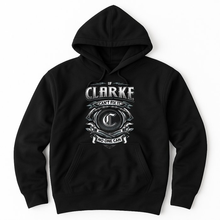 Last Name Clarke If Clarke CanT Fix It Hoodie
