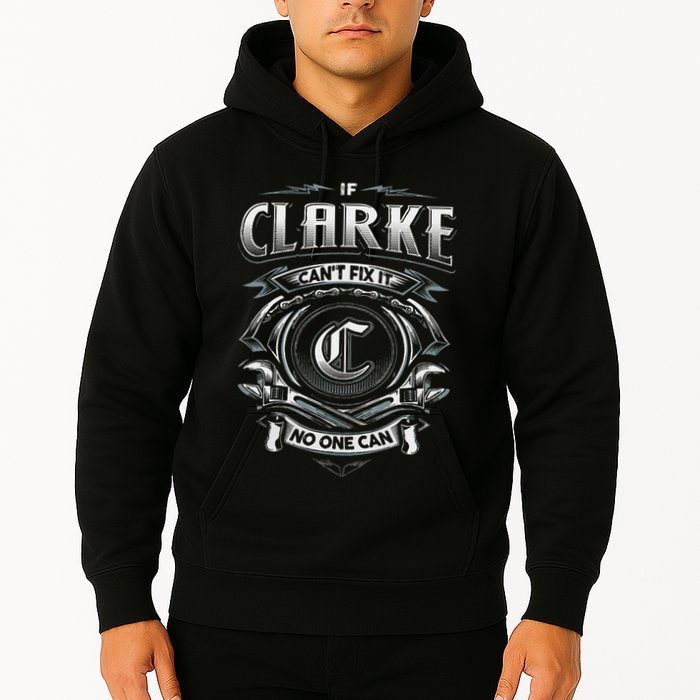 Last Name Clarke If Clarke CanT Fix It Hoodie