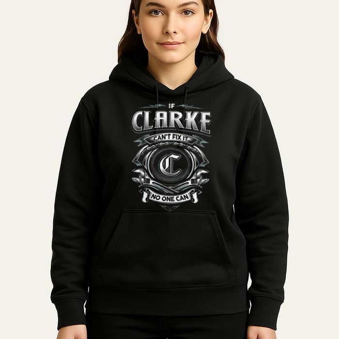 Last Name Clarke If Clarke CanT Fix It Hoodie