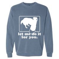 Long Nose Dog Meme Let Me Do It For You Borzoi Dog Meme Garment-Dyed Sweatshirt