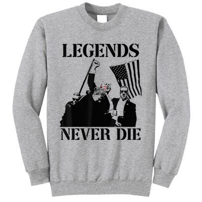 Legends Never Die Trump 2024 Pennsylvania Rally Patriot Tall Sweatshirt