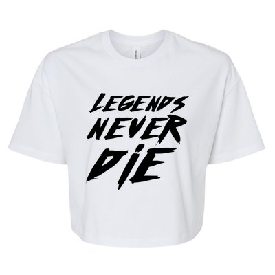 Legends Never Die Cute Gift Bella+Canvas Jersey Crop Tee