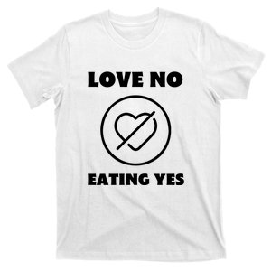 Love No Eating Yes Heart T-Shirt