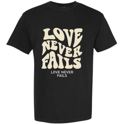 Love Never Fails Gift Garment-Dyed Heavyweight T-Shirt