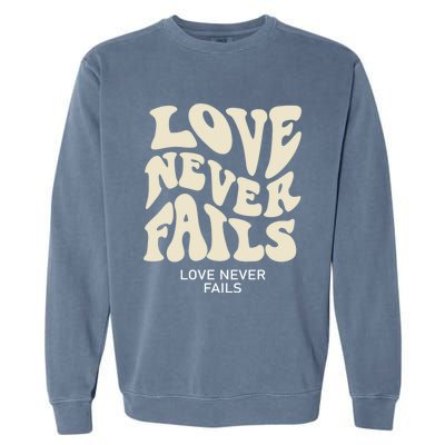 Love Never Fails Gift Garment-Dyed Sweatshirt