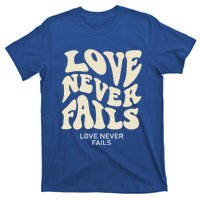 Love Never Fails Gift T-Shirt