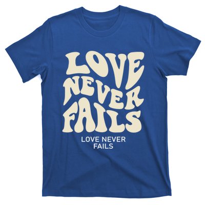 Love Never Fails Gift T-Shirt