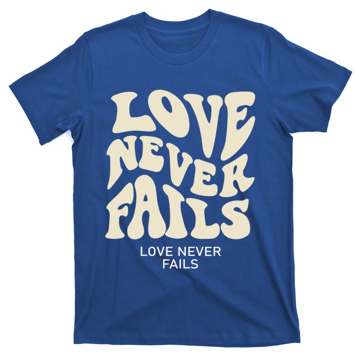 Love Never Fails Gift T-Shirt