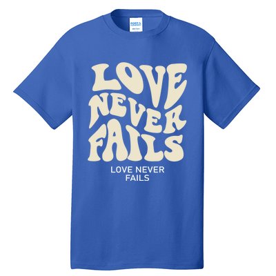 Love Never Fails Gift Tall T-Shirt