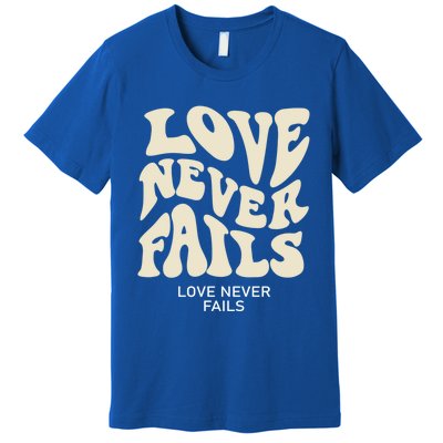 Love Never Fails Gift Premium T-Shirt