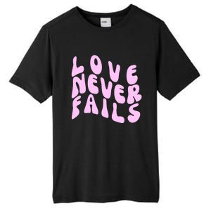 Love Never Fails Cute Gift Casual Back Letter Valentines Day Faith Gift Tall Fusion ChromaSoft Performance T-Shirt