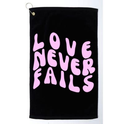 Love Never Fails Cute Gift Casual Back Letter Valentines Day Faith Gift Platinum Collection Golf Towel