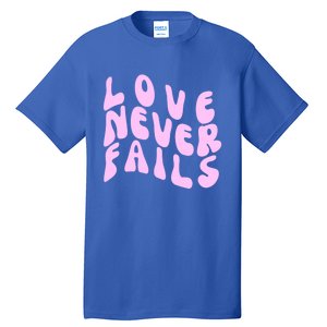 Love Never Fails Cute Gift Casual Back Letter Valentines Day Faith Gift Tall T-Shirt