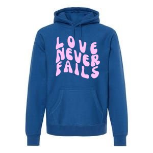 Love Never Fails Cute Gift Casual Back Letter Valentines Day Faith Gift Premium Hoodie