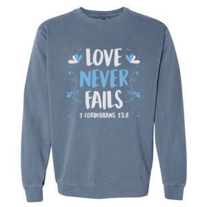 Love Never Fails 1 Corinthians 13 8 Bible Verse Christian Gift Garment-Dyed Sweatshirt