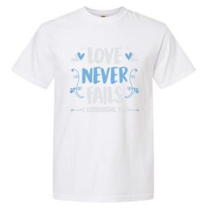 Love Never Fails 1 Corinthians 13 8 Bible Verse Christian Gift Garment-Dyed Heavyweight T-Shirt