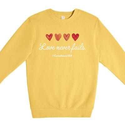 Love Never Fails Christian Valentine's Day Funny Gift Premium Crewneck Sweatshirt