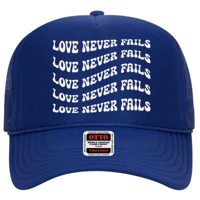 Love Never Fails 1 Corinthians 138 High Crown Mesh Back Trucker Hat