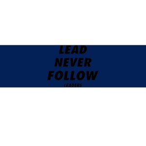 Lead Never Follow Bumper Sticker