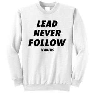 Lead Never Follow Sweatshirt