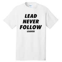 Lead Never Follow Tall T-Shirt