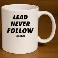 Lead Never Follow 11oz C Handle Ceramic Mug