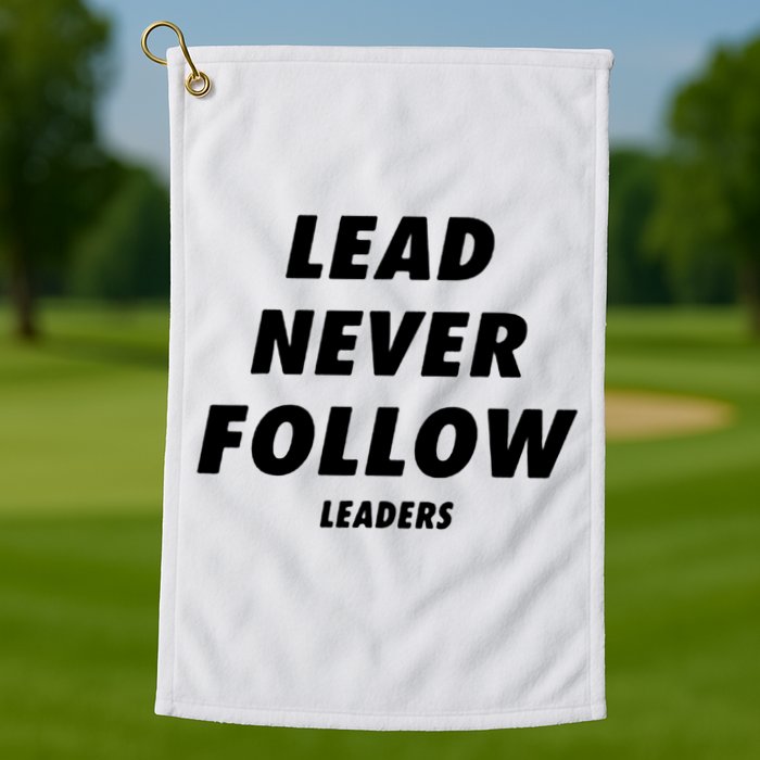 Lead Never Follow Golf Towel