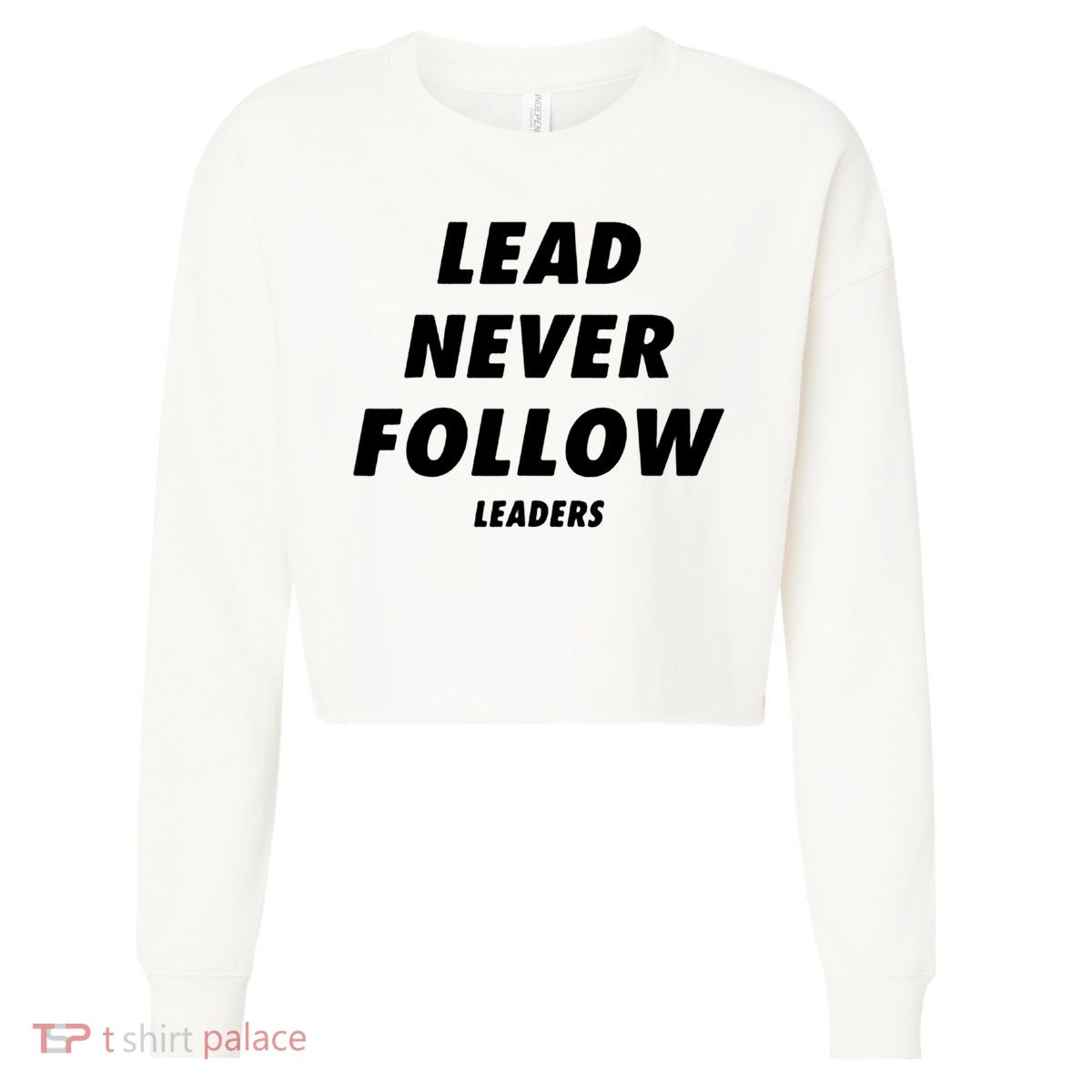 Lead Never Follow Cropped Pullover Crew