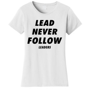 Lead Never Follow Women's T-Shirt