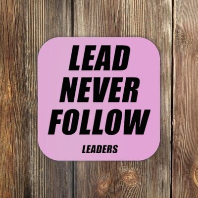 Lead Never Follow Leaders 1354 Coaster