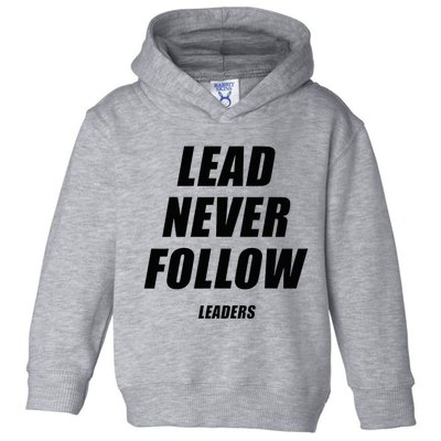 Lead Never Follow Leaders 1354 Toddler Hoodie