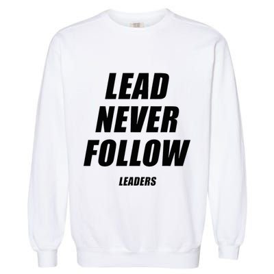 Lead Never Follow Leaders 1354 Garment-Dyed Sweatshirt