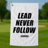 Lead Never Follow Leaders 1354 Golf Towel