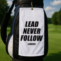 Lead Never Follow Leaders 1354 Golf Towel