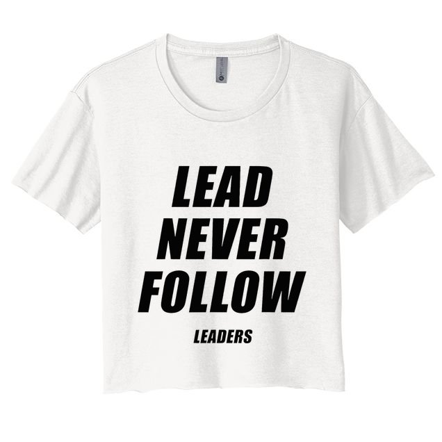 Lead Never Follow Leaders 1354 Crop Top