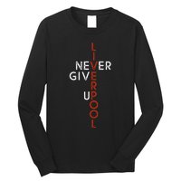 Liverpool Never Give Up Scouser Long Sleeve Shirt