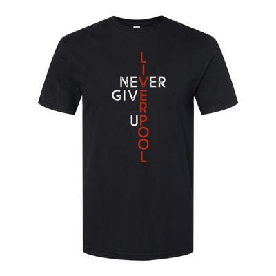 Liverpool Never Give Up Scouser Softstyle CVC T-Shirt