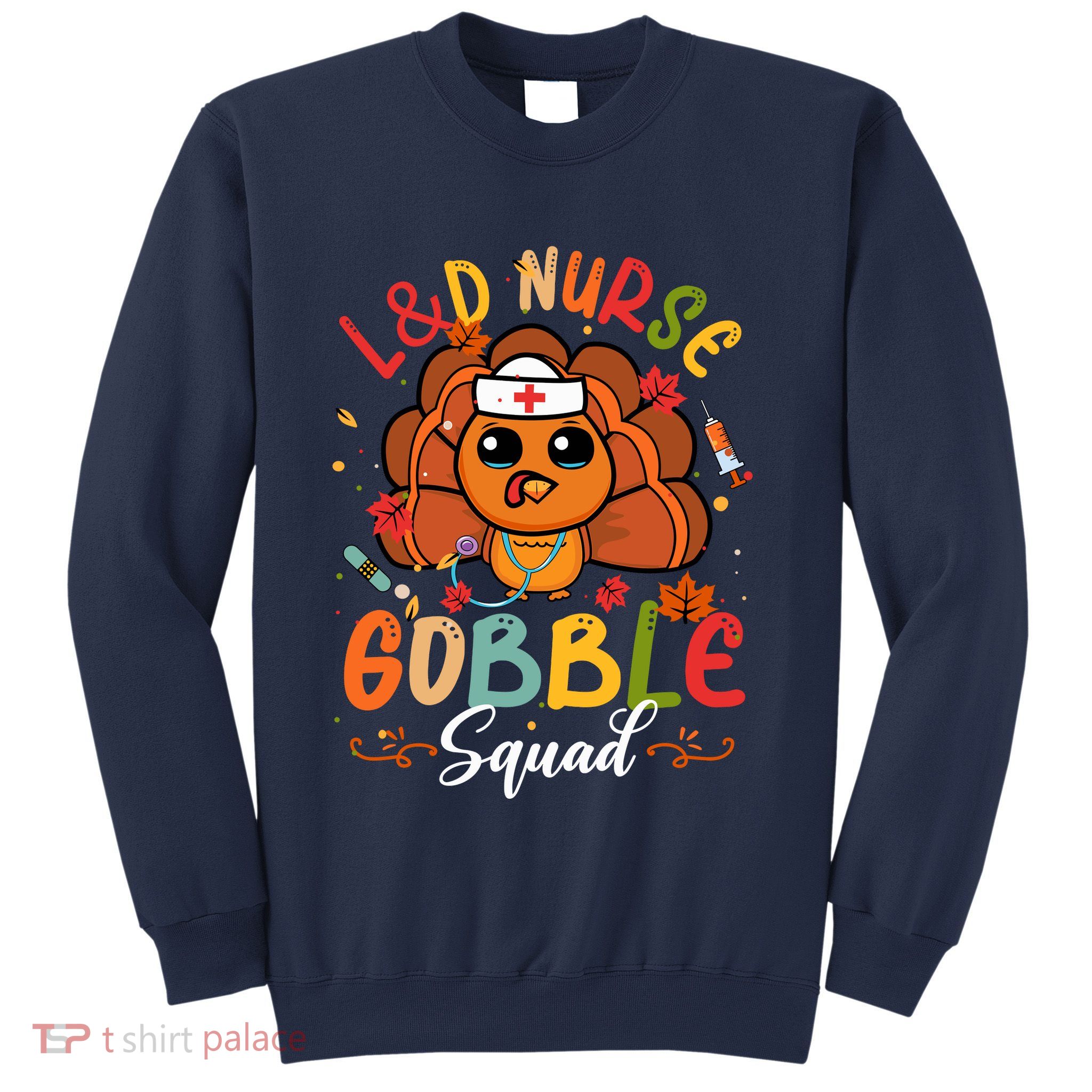 L&D Nurse Gobble Squad Funny Turkey Thanksgiving Sweatshirt
