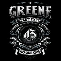 Last Name Greene If Greene CanT Fix It T-Shirt