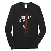 Liverpool Never Give Up Scouser Long Sleeve Shirt