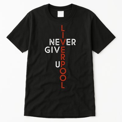 Liverpool Never Give Up Scouser Tall T-Shirt
