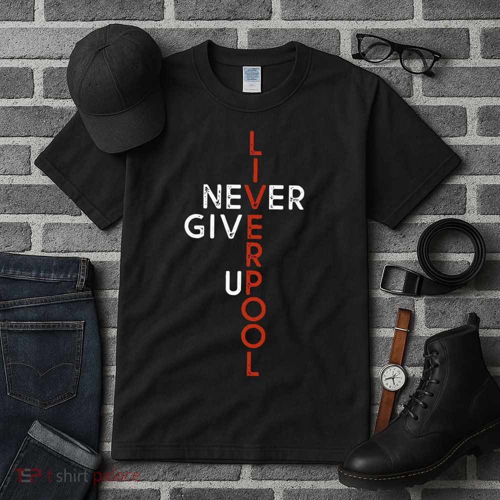 Liverpool Never Give Up Scouser Tall T-Shirt