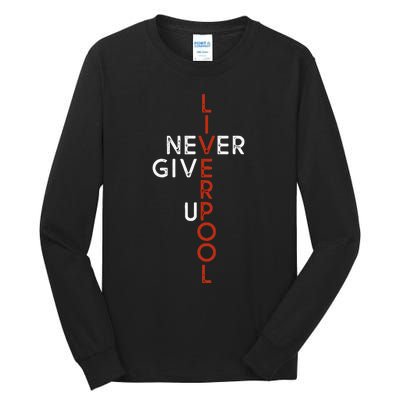 Liverpool Never Give Up Scouser Tall Long Sleeve T-Shirt