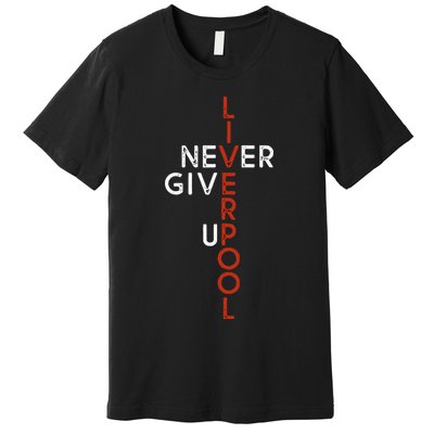 Liverpool Never Give Up Scouser Premium T-Shirt