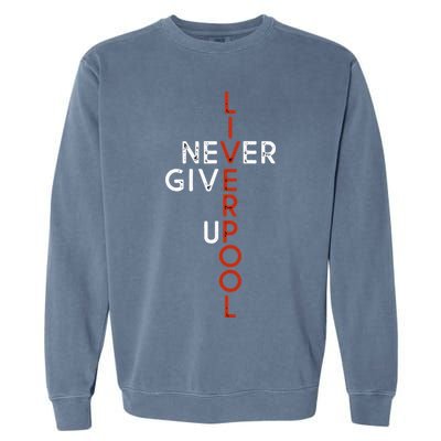Liverpool Never Give Up Scouser Garment-Dyed Sweatshirt