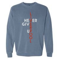 Liverpool Never Give Up Scouser Garment-Dyed Sweatshirt