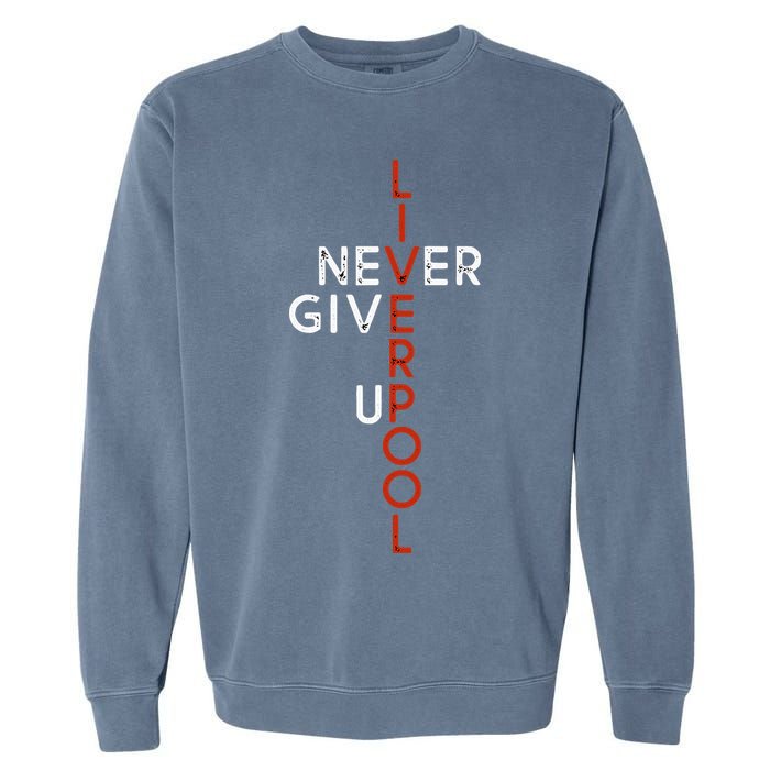 Liverpool Never Give Up Scouser Garment-Dyed Sweatshirt