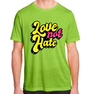 Love Not Hate Gift Adult ChromaSoft Performance T-Shirt