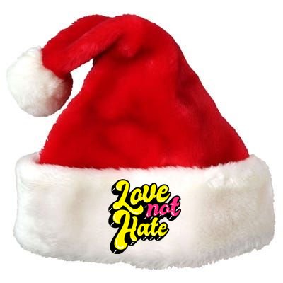 Love Not Hate Gift Premium Christmas Santa Hat