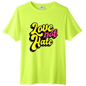 Love Not Hate Gift Tall Fusion ChromaSoft Performance T-Shirt